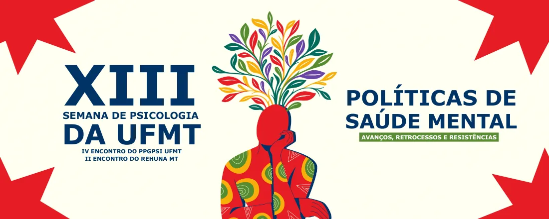 XIII Semana de Psicologia da UFMT - Políticas de Saúde Mental: Avanços, Retrocessos e Resistências